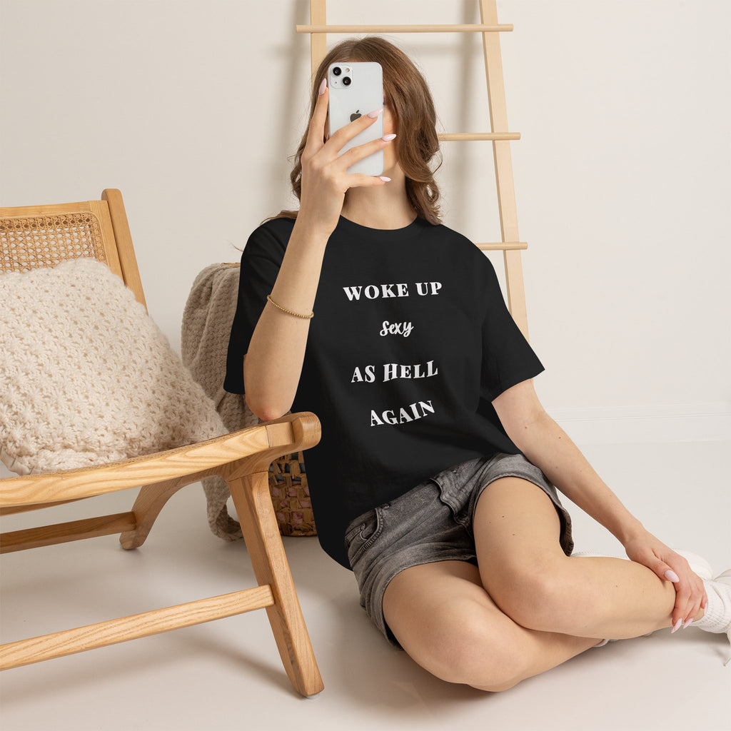 Woke Up Sexy As Hell Again Tee